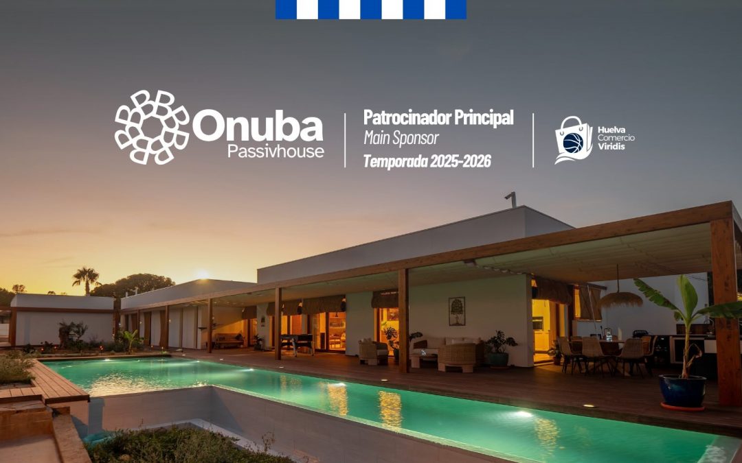Onuba Passivhouse se convierte en Patrocinador Principal del equipo de baloncesto Huelva Comercio Viridis